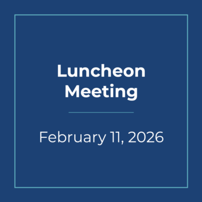 February 11, 2026 | Luncheon Meeting